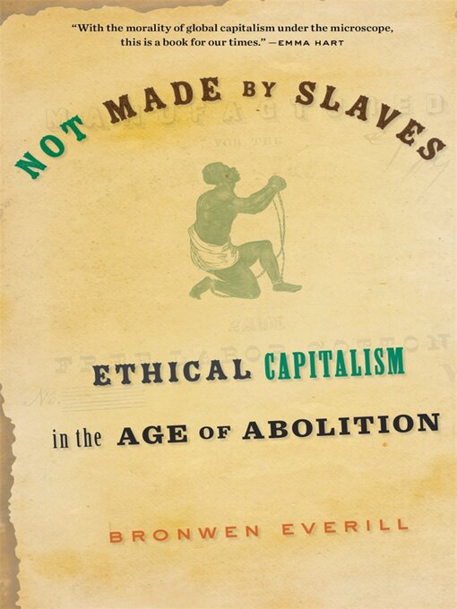 Title details for Not Made by Slaves by Bronwen Everill - Available